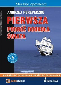 Pierwsza podróż dookoła świata Andrzej Perepeczko audiobook