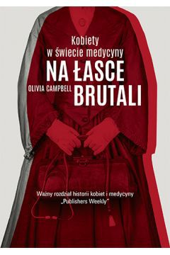 Reportaż przedstawiający drogę kobiet do świata medycyny. Historia siły i determinacji kilku kobiet, które doprowadziły do tego, że dziś kobieta-lekarz jest zjawiskiem normalnym i jakże powszechnym.

Książka Kobiety w świecie medycyny. Na łasce brutali opowiada historię kilku niezwykłych kobiet, które miały w sobie na tyle siły i determinacji, aby udało im się przebić w medycynie, która wówczas stanowiła domenę mężczyzn. Dzięki temu utorowały drogę innym przedstawicielkom swojej płci do zawodu lekarza.

Jeszcze na początku XIX wieku zawód lekarza był domeną mężczyzn. Kobiety po prostu nie mogły wykonywać tego zawodu. Z tego też powodu kobiety unikały opieki medycznej, co prowadziło do ich masowego umierania na uleczalne choroby. Przedstawicielki płci pięknej miały duże opory przed wizytą u lekarza-mężczyzny. Po pierwsze, była to dla nich bardzo krępująca i niezręczna sytuacja, a po drugie, badania często powodowały ból i były prowadzone w poniżający dla nich sposób. Co więcej, mężczyźni nie rozumieli damskich problemów zdrowotnych i bardzo często je bagatelizowali. Bardzo wiele z kobiet, które wtedy umarły, można było uratować, gdyby kobiety wykonywały zawód lekarza.