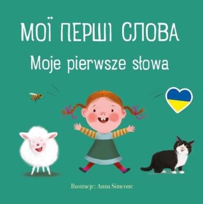 Moje pierwsze słowa to mini słowniczek polsko-ukraiński. Dzieci poznają podstawowe nazwy zwierząt, pojazdów i określenia emocji.