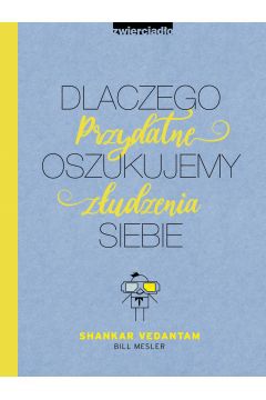 Siła i paradoks samooszukującego się umysłu.

    Dlaczego logika i racjonalność zdają się mało skuteczne w konfrontacji z przesądami, złudzeniami i teoriami spiskowymi?
    Czy korzyści z samooszukiwania się przewyższają jego koszty?
    Co wpływa na to, że tak chętnie oszukujemy innych i siebie samych?

Shankar Vedantam i Bill Mesler w swojej książce pochylają się na kłamstwem i samooszukiwaniem się w naszym życiu. Poprzez osobiste historie oraz czerpiąc wiedzę z najnowszych badań psychologii i neuronauki uświadamiają nam paradoksalnie, że kłamstwa które sobie lub innym wmawiamy mogą odgrywać ważną rolę w kształtowaniu lepszych relacji z innymi i pozytywnym myśleniu o sobie.

Ich zdaniem warto poświęcić nieco czasu i wysiłku na w miarę wnikliwą analizę rze