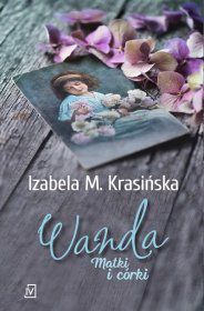 Kolejna część poruszającej sagi „Matki i córki” Czy pierwsza miłość może stać się antidotum? Gdy rozsądek ustąpi miejsca uczuciom, Wanda przekona się, że nie wszystko w życiu można zaplanować… Wanda ma jedno marzenie – zostać pisarką. Po śmierci ukochanej babci decyduje się rozpocząć naukę w mieście, aby rozwijać swój talent. Droga do celu jest długa i kręta, a nieprzychylność nauczycieli i złośliwości kolegów sprawiają, że młodej dziewczynie coraz trudniej uwierzyć w siebie. A to dopiero początek zmagań… Trudne wybory, bolesne rozczarowania i miłość, która daje nadzieję na bezpieczne jutro. Wanda to pasjonująca opowieść o nieustannym mierzeniu się z życiem