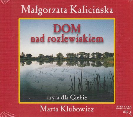 Dom nad rozlewiskiem (CD mp3) Małgorzata Kalicińska