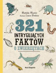 Fenomenalna encyklopedia wiedzy o zwierzętach! Czy wiesz, że: – mamy wydry trzymają swoje dzieci za rękę w czasie snu? – zielona żaba w czerwone kropki świeci w ciemności? – kruki rozpoznają okrzyki swoich przyjaciół? – węże wąchają językiem, a nie nosem? – rekiny żarłacze mają 3000 zębów? W tej intrygującej książce znajdziesz 321 ciekawostek o ssakach, ptakach, rybach, owadach, płazach i gadach. Mathilda Masters jest podróżniczką i odkrywczynią. Jej praca polega na poznawaniu nowych kontynentów oraz krajów. Mathilda wie wszystko na prawie każdy temat: o zwierzętach, roślinach, historii, języku i jeszcze dużo więcej.