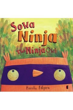 Upór, wytrwałość i odwaga! Poznajcie Eugeniusza – najdzielniejszą sowę wśród wszystkich sów – i jego nadzwyczajne moce Ninja!

Persistance, determination AND courage! Meet Owen – the bravest owl of all – AND his extraordinary Ninja powers!