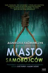 Książka wydana w serii Wielkie Litery – w specjalnym formacie z dużą czcionką dla seniorów i osób słabowidzących.

Młoda pani psycholog, bardzo utalentowana i jeszcze bardziej pewna siebie, za incydent niegodny terapeuty zostaje zmuszona do wyjazdu na prowincję, gdzie w tytułowym miasteczku ilość samobójstw zdecydowanie przekracza średnią krajową. Przekonana o własnych możliwościach próbuje rozwikłać zagadkę, nad którą od dłuższego czasu biedzi się sztab specjalistów. Nagle okazuje się jednak, że nie jest taka wspaniała, jak zawsze sądziła, a demony przeszłości wyciągają po nią bardzo ostre szpony.