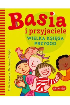 Basia ma grono przyjaciół, z którymi lubi spędzać czas. Anielka niewiele mówi, ale zabawa z nią nigdy nie jest nudna. Titi pięknie maluje. Zuzia zawsze chce mieć rację, a Marcel najbardziej na świecie kocha zwierzęta, którymi troskliwie się opiekuje. Brat Janek, kuzynka Lula i kuzyn Antek, mimo że starsi, także są świetnymi kompanami do zabawy.

W kolejnym tomie z serii lubianych przez dzieci ?Wielkich ksiąg? poznajemy przyjaciół Basi, ich codzienne problemy i niezwykłe przygody. To przepełnione emocjami historie o relacjach z rówieśnikami i rodziną.