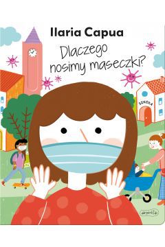 Zastanawiasz się, jak wytłumaczyć swojemu dziecku sprawy związane z pandemią koronawirusa? Książeczka Dlaczego nosimy maseczki? autorstwa Ilarii Capua z pewnością pomoże Ci wyjaśnić najmłodszym wiele kwestii związanych z obecną sytuacją!

Pandemia zmusiła nas do zmiany naszych przyzwyczajeń i trybu życia. W przestrzeni publicznej pojawiło się wiele nowych elementów - maseczki, częste dezynfekowanie rąk, konieczność zachowywania dystansu. Dodatkowo wiele miejsc, do których chodziliśmy razem z dziećmi, zostało chwilowo zamkniętych. Jak sobie radzić z nową sytuacją? Jak wytłumaczyć dziecku, że powinno nosić maseczkę, że nie może spotykać się z innymi dziećmi, że nie pójdziemy do kina albo do restauracji?

Z pomocą przychodzi książeczka Dlaczego nosimy maseczki? napisana przez wirusolożkę, Ilarię Capuę. Specjalistka w prosty i przystępny dla dzieci sposób wyjaśnia wiele zagadnień dotyczących m.in. tego jak dochodzi do zakażenia się chorobami wirusowymi.