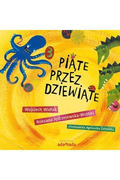 Zero się nieco zaokrągliło, jedynka jest sama jak palec, dwa nie lubi się powtarzać, trójka stale wtrąca swoje trzy grosze, cztery zawsze spada na cztery łapy, piątka się czuje jak piąte koło u wozu, a sześć martwi się, bo gdzie kucharek sześć… Zaraz, zaraz… A co z siedem, osiem i dziewięć?