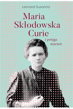 Prawdopodobnie nie ma w Polsce osoby, która nie słyszała o Marii Skołodowskiej-Curie. Od lat szkolnych przedstawiana jest nam jako naukowiec, podwójna noblistka i prekursorka radiochemii. W książce Maria Skłodowska-Curie i potęga marzeń mamy szansę poznać ją od strony prywatnej i dowiedzieć się, jaką była żoną, matką, kochanką i siostrą.

Książka Maria Skłodowska-Curie i potęga marzeń jest jedną z tych biografii, które na długo zostają w pamięci. Autorka, Susanna Leonard, postanowiła ukazać historię noblistki w formie pamiętnika, unikając przy tym teorii związanych z jej pracą zawodową. Akcja ma swój początek w czasach dzieciństwa bohaterki, która od najmłodszych lat pasjonowała się nauką.

W życiu Marii nie brakowało przeciwności. Choć od początku ona i jej bliscy wierzyli w słuszność rozwoju ścieżki naukowej, bywały momenty, gdzie przyszłość Skłodowskiej-Curie stała pod znakiem zapytania. Kobieta zawsze wierzyła w potęgę swoich marzeń i to właśnie one w połączeniu z ambicją doprowadziły ją do celu. Autorce bardzo zależało na podkreśleniu emocji, które towarzyszyły Marii przez całą drogę jej życia. Ukazuje ją nie tylko jako świetnego naukowca, ale także jako osobę bliską nam, która też czasem miewała gorsze chwile.