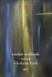 Myśliwski Traktat o łuskaniu fasoli Wiesław Myśliwski